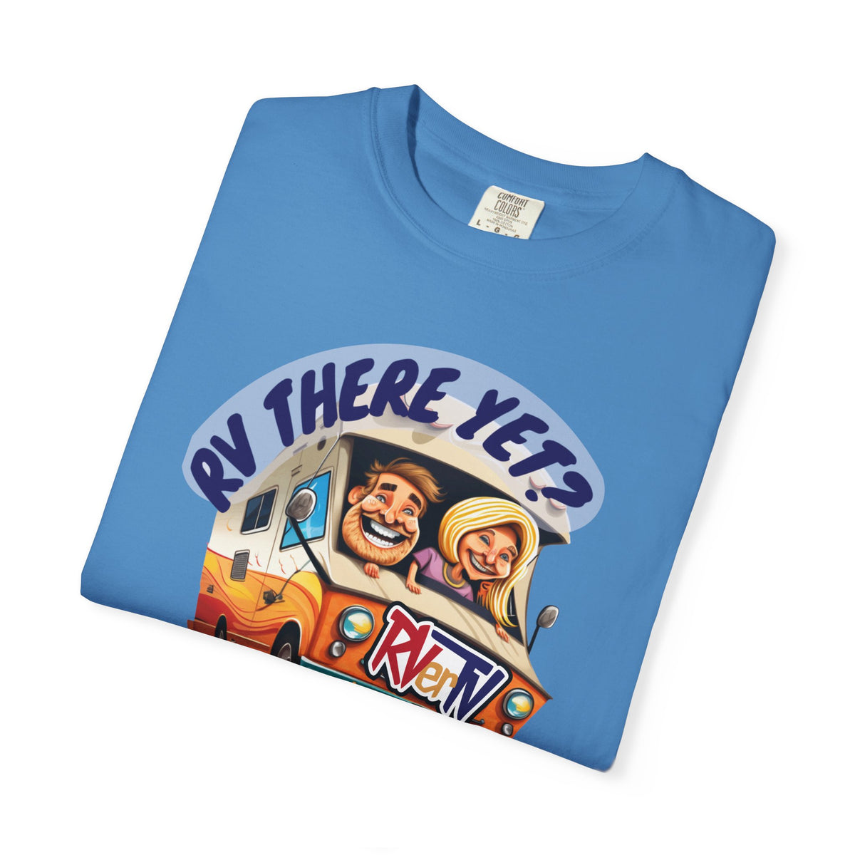RV There Yet? -T-shirt