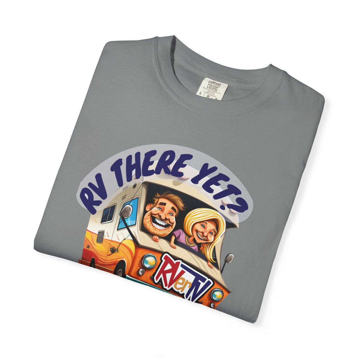 RV There Yet? -T-shirt