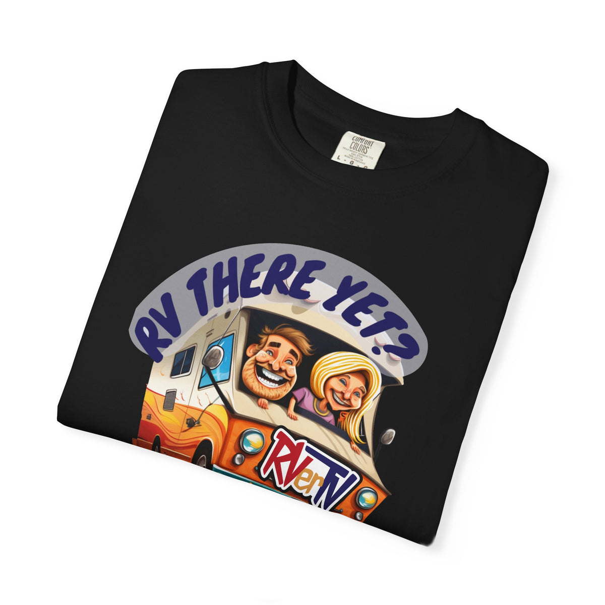 RV There Yet? -T-shirt