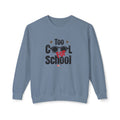 Too Cool For School - Sweatshirt