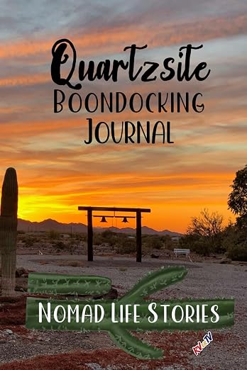 Quartzsite Boondocking Journal: Nomad Life Stories