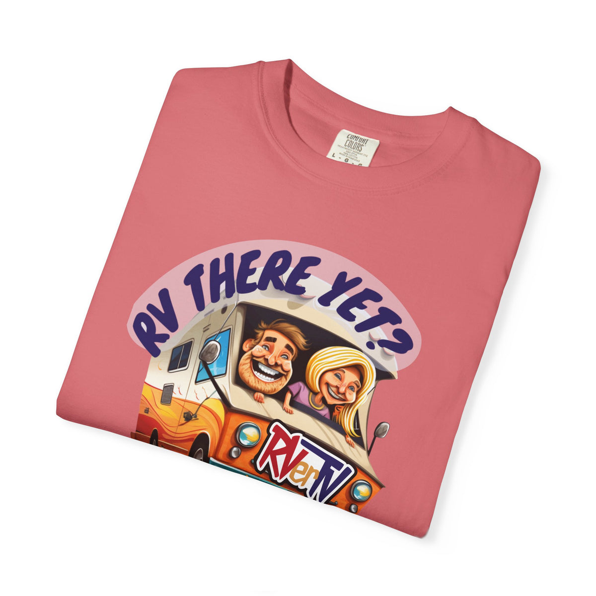 RV There Yet? -T-shirt